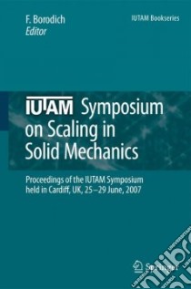 Iutam Symposium on Scaling in Solid Mechanics libro in lingua di Borodich F. M. (EDT)