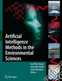 Artificial Intelligence Methods in the Environmental Sciences libro in lingua di Haupt Sue Ellen (EDT), Pasini Antonello (EDT), Marzban Caren (EDT)
