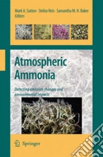 Atmospheric Ammonia libro in lingua di Sutton Mark A. (EDT), Reis Stefan (EDT), Baker Samantha M. H. (EDT)