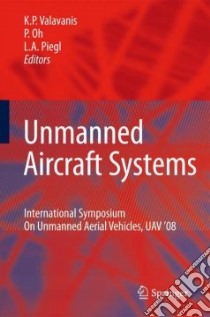 Unmanned Aircraft Systems libro in lingua di Valavanis Kimon P. (EDT), Oh Paul Y. (EDT), Piegl Les A. (EDT)