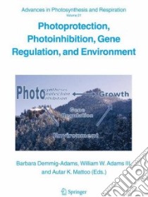 Photoprotection, Photoinhibition, Gene Regulation, and Environment libro in lingua di Demmig-adams Barbara (EDT), Adams William W. III (EDT), Mattoo Autar (EDT)