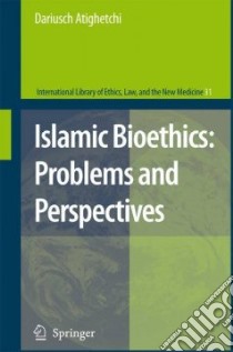 Islamic Bioethics libro in lingua di Atighetchi Dariusch
