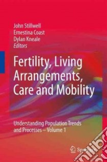 Fertility, Living Arrangements, Care and Mobility libro in lingua di Stillwell John (EDT), Coast Ernestina (EDT), Kneale Dylan (EDT)