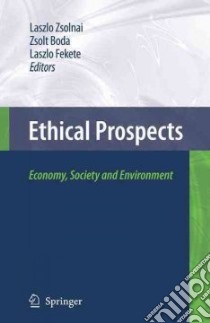 Ethical Prospects libro in lingua di Zsolnai Laszlo (EDT), Boda Zsolt (EDT), Fekete Laszlo (EDT)