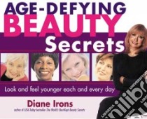 Age-Defying Beauty Secrets libro in lingua di Irons Diane