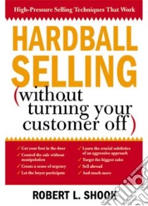 Hardball Selling libro in lingua di Shook Robert L.