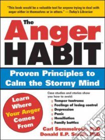 The Anger Habit libro in lingua di Semmelroth Carl Ph.D., Smith Donald E. P.