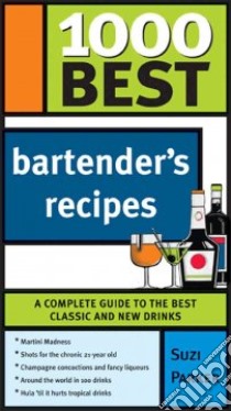 1000 Best Bartender's Recipes libro in lingua di Parker Suzi