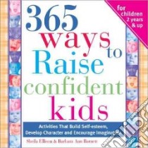 365 Ways to Raise Confident Kids libro in lingua di Ellison Sheila, Barnett Barbara Ann