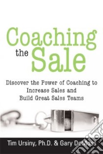 Coaching the Sale libro in lingua di Ursiny Timothy E., Morel James