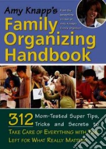 Amy Knapp's Family Organizing Handbook libro in lingua di Knapp Amy