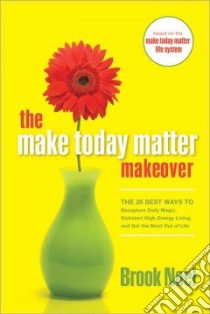The Make Today Matter Makeover libro in lingua di Noel Brook