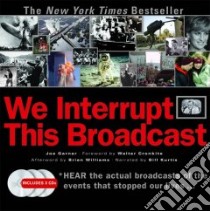 We Interrupt This Broadcast libro in lingua di Garner Joe, Kurtis Bill (NRT), Williams Brian (AFT), Cronkite Walter (FRW)
