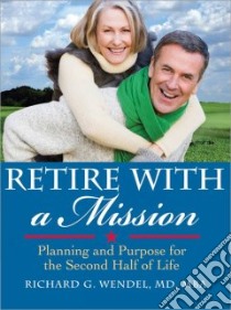 Retire with a Mission libro in lingua di Wendel Richard G.