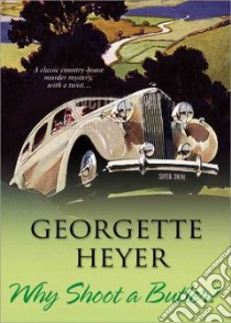 Why Shoot a Butler? libro in lingua di Heyer Georgette