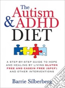 The Autism and ADHD Diet libro in lingua di Silberberg Barrie