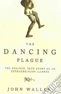 The Dancing Plague libro in lingua di Waller John
