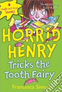 Horrid Henry Tricks the Tooth Fairy libro in lingua di Simon Francesca, Ross Tony (ILT)