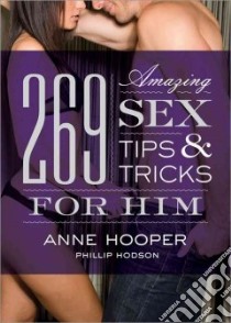 269 Amazing Sex Tips and Tricks for Him libro in lingua di Hooper Anne, Hodson Phillip