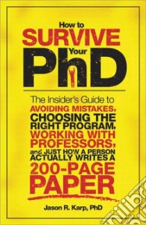 How to Survive Your PhD libro in lingua di Karp Jason R. Ph.D.