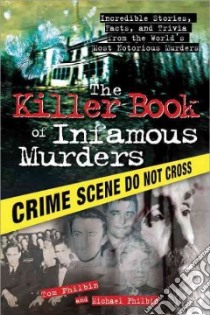 The Killer Book of Infamous Murders libro in lingua di Philbin Tom, Philbin Michael