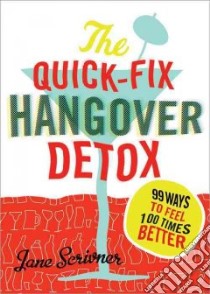 The Quick-fix Hangover Detox libro in lingua di Scrivner Jane