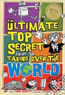The Ultimate Top Secret Guide to Taking over the World libro in lingua di Nesbitt Kenn, Long Ethan (ILT)