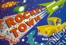 Rocket Town libro in lingua di Logan Bob