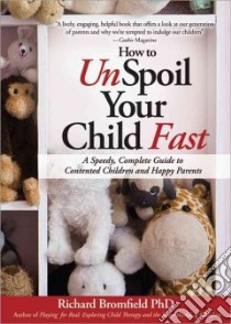 How to Unspoil Your Child Fast libro in lingua di Bromfield Richard