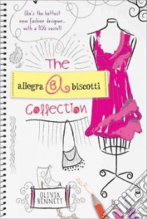 The Allegra Biscotti Collection libro in lingua di Bennett Olivia, Rucker Georgia (ILT)