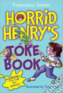 Horrid Henry's Joke Book libro in lingua di Simon Francesca, Ross Tony (ILT)
