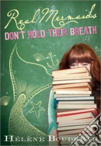 Real Mermaids Don't Hold Their Breath libro in lingua di Boudreau Helene