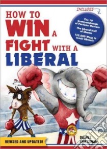 How to Win a Fight With a Liberal libro in lingua di Kurtzman Daniel