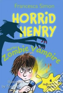 Horrid Henry and the Zombie Vampire libro in lingua di Simon Francesca, Ross Tony (ILT)