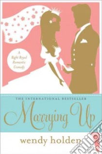 Marrying Up libro in lingua di Holden Wendy