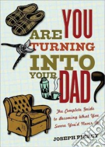 Are You Turning into Your Dad? libro in lingua di Piercy Joseph