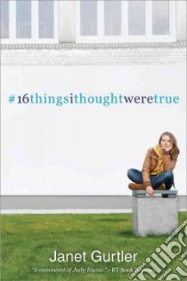 16 Things I Thought Were True libro in lingua di Gurtler Janet