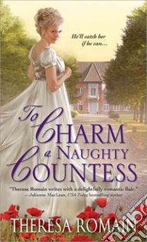 To Charm a Naughty Countess libro in lingua di Romain Theresa