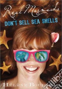 Real Mermaids Don't Sell Sea Shells libro in lingua di Boudreau Helene