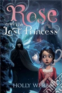 Rose and the Lost Princess libro in lingua di Webb Holly