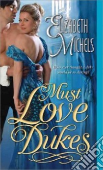 Must Love Dukes libro in lingua di Michels Elizabeth