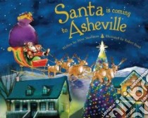 Santa Is Coming to Asheville libro in lingua di Smallman Steve, Dunn Robert (ILT)