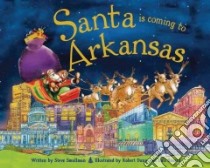 Santa Is Coming to Arkansas libro in lingua di Smallman Steve, Dunn Robert (ILT), Suarez Luis (ILT)