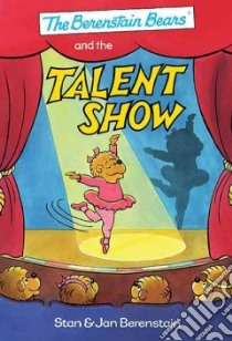 The Berenstain Bears and the Talent Show libro in lingua di Berenstain Stan, Berenstain Jan