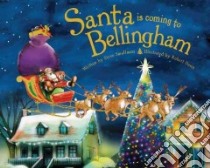 Santa Is Coming to Bellingham libro in lingua di Smallman Steve, Dunn Robert (ILT)