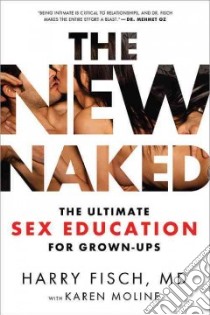 The New Naked libro in lingua di Fisch Harry M.D., Moline Karen (CON)