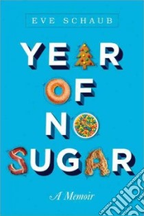 Year of No Sugar libro in lingua di Schaub Eve O., Gillespie David (FRW)