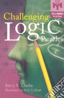Challenging Logic Puzzles libro in lingua di Clarke Barry R., Collinet Rob (ILT)