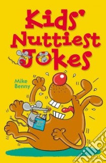 Kids' Nuttiest Jokes libro in lingua di Benny Mike, Hoffman Sanford (ILT)