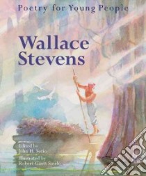 Poetry for Young People libro in lingua di Stevens Wallace, Serio John N. (EDT), Steele Robert Gantt (ILT)